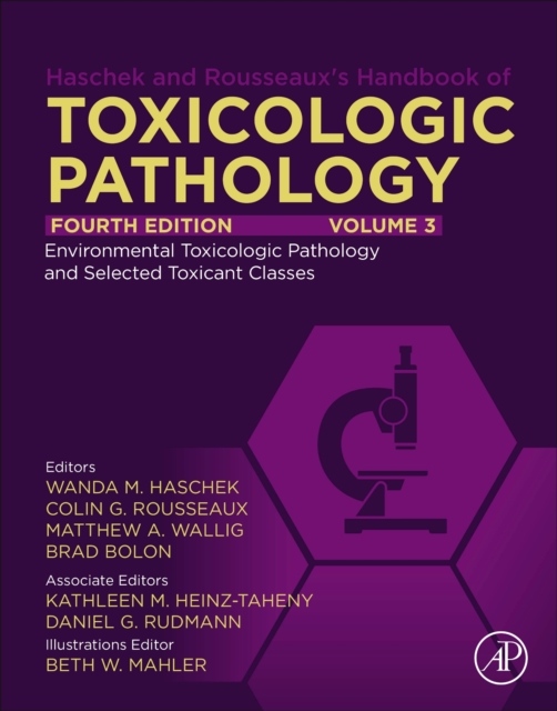 Haschek and Rousseaux´s Handbook of Toxicologic Pathology, Volume 3, Environmental Toxicologic Pathology and Major Toxicant Classes, 4th Edition Elsevier