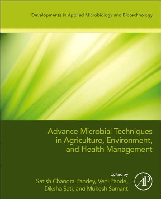 Advanced Microbial Techniques in Agriculture, Environment, and Health Management Elsevier