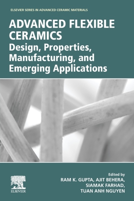 Advanced Flexible Ceramics, Design, Properties, Manufacturing, and Emerging Applications Elsevier