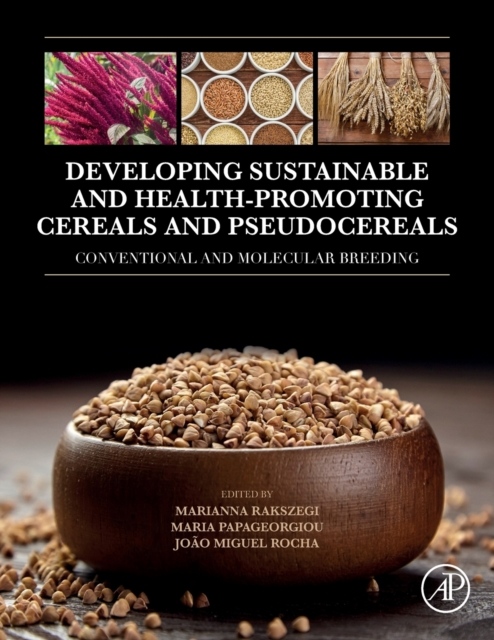 Developing Sustainable and Health Promoting Cereals and Pseudocereals, Conventional and Molecular Breeding Elsevier