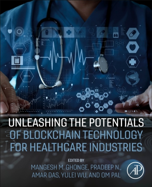 Unleashing the Potentials of Blockchain Technology for Healthcare Industries Elsevier
