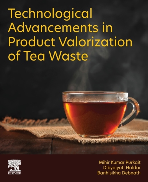 Technological Advancements in Product Valorization of Tea Waste Elsevier