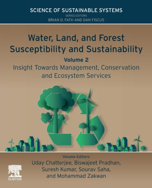 Water, Land, and Forest Susceptibility and Sustainability, Volume 2, Insight Towards Management, Conservation and Ecosystem Services Elsevier