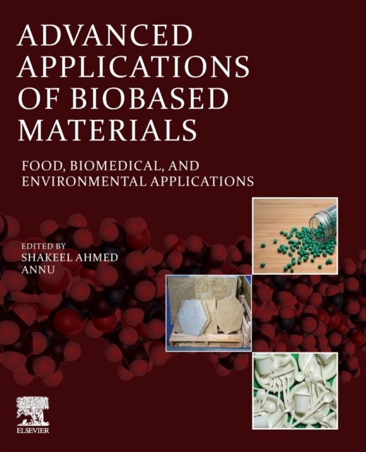 Advanced Applications of Biobased Materials, Food, Biomedical, and Environmental Applications Elsevier