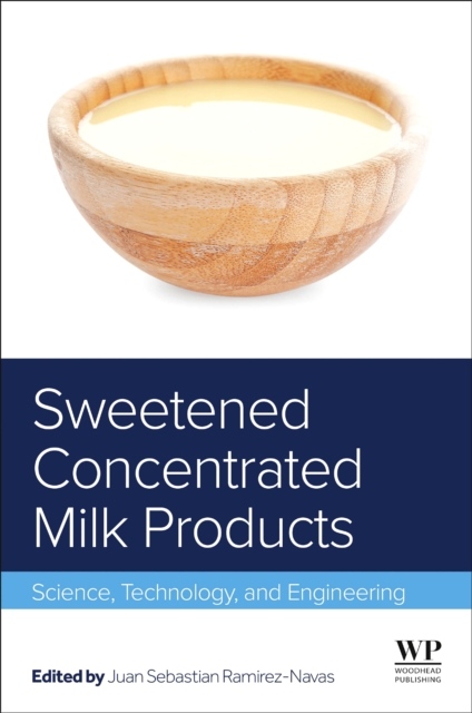 Sweetened Concentrated Milk Products, Science, Technology, and Engineering Elsevier