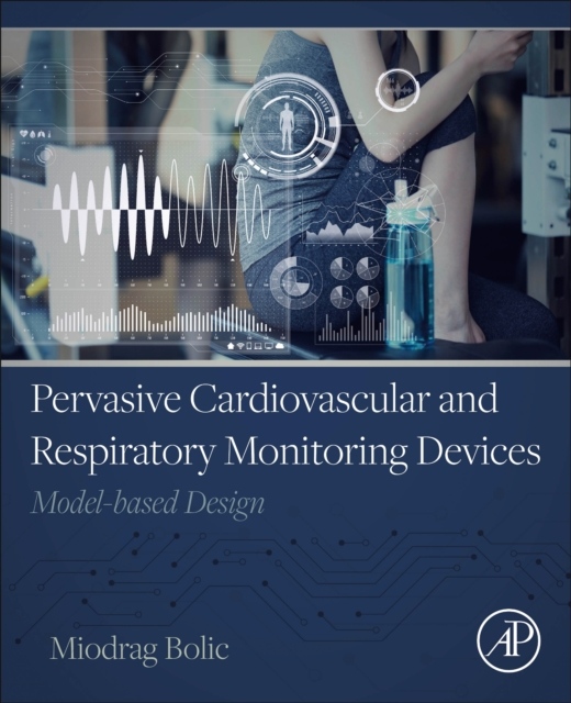 Pervasive Cardiovascular and Respiratory Monitoring Devices, Model-Based Design Elsevier