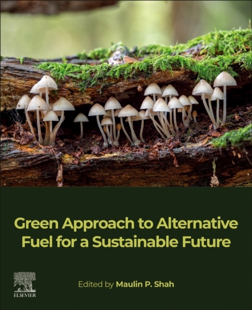 Green Approach to Alternative Fuel for a Sustainable Future Elsevier