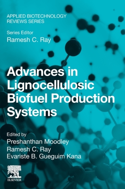 Advances in Lignocellulosic Biofuel Production Systems Elsevier