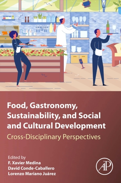 Food, Gastronomy, Sustainability, and Social and Cultural Development, Cross-Disciplinary Perspectives Elsevier