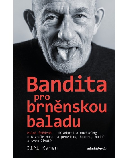 Miloš Štědroň - Bandita pro brněnskou baladu Mladá fronta