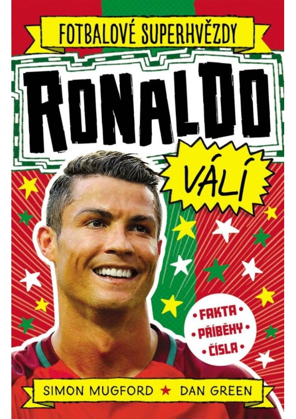 Fotbalové superhvězdy: Ronaldo válí / Fakta, příběhy, čísla Nakladatelství SLOVART s. r. o.