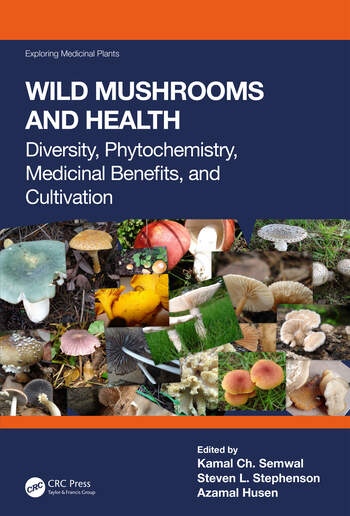 Wild Mushrooms and Health Diversity, Phytochemistry, Medicinal Benefits, and Cultivation Taylor & Francis Ltd