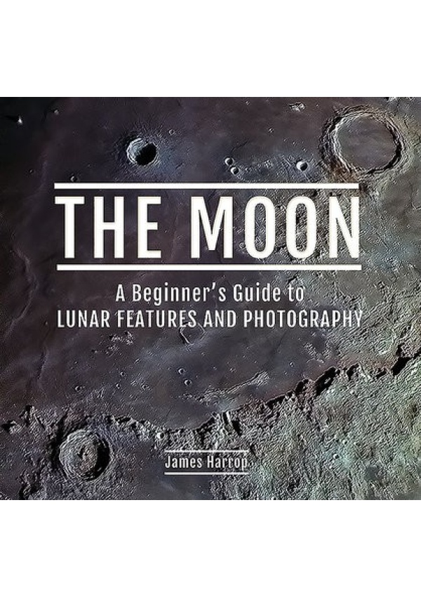 Moon: A Beginner's Guide to Lunar Features and Photography Pen & Sword Books Ltd