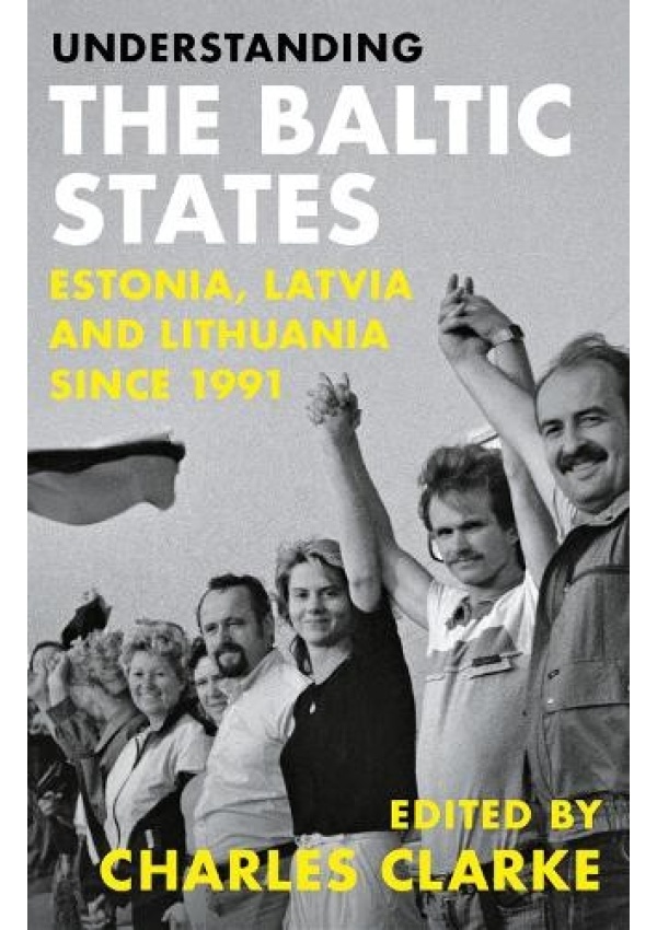 Understanding the Baltic States, Estonia, Latvia and Lithuania since 1991 C Hurst & Co Publishers Ltd