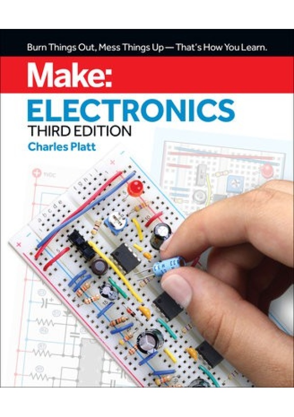 Make: Electronics, 3e, Learning by Discovery: A hands-on primer for the new electronics enthusiast O'Reilly Media