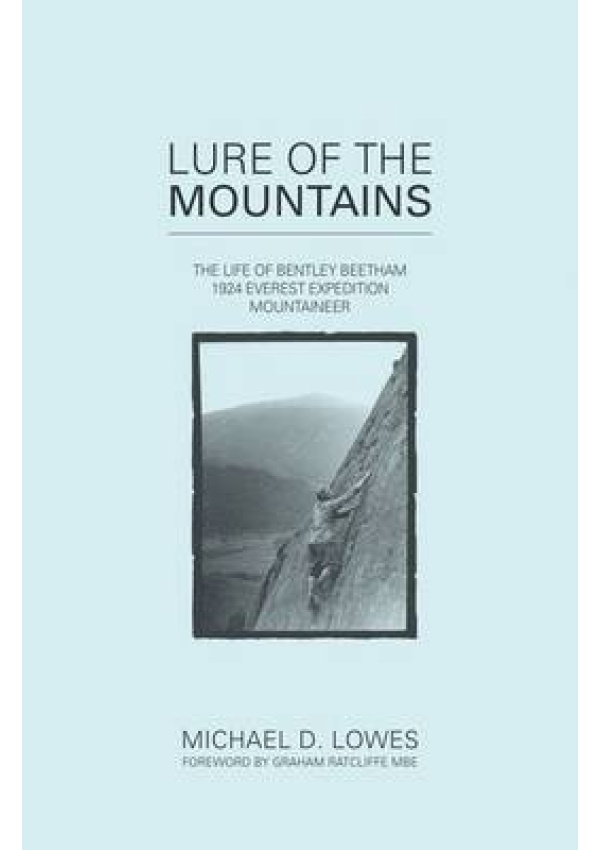 Lure of the Mountains, The Life of Bentley Beetham, 1924 Everest Expedition Mountaineer Vertebrate Publishing Ltd