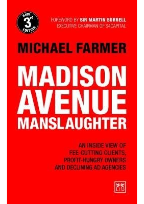 Madison Avenue Manslaughter, An Inside View of Fee-Cutting Clients, Profit-Hungry Owners and Declining Ad Agencies LID Publishing