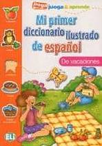 Mi primer diccionario ilustrado de espanol De Vacaciones ELI