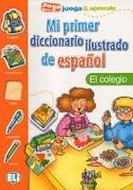 Mi primer diccionario ilustrado de espanol EL COLEGIO ELI