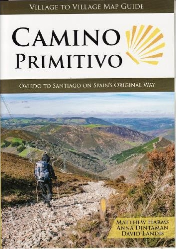 Camino Primitivo, Oviedo to Santiago on Spain's Original Way Village to Village Press