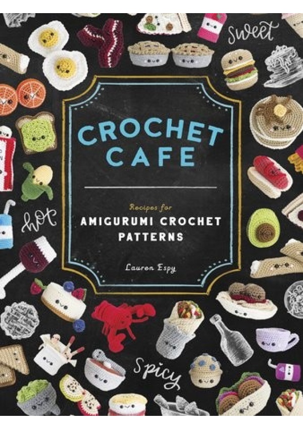 Crochet Cafe, Recipes for Amigurumi Crochet Patterns Random House USA Inc