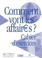 COMMENT VONT LES AFFAIRES? CAHIER D´EXERICES Hachette