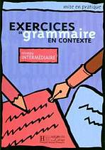 EXERCICES DE GRAMMAIRE EN CONTEXTE INTERMEDIAIRE Hachette