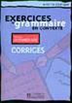 EXERCICES DE GRAMMAIRE EN CONTEXTE INTERMEDIAIRE Corrigés Hachette