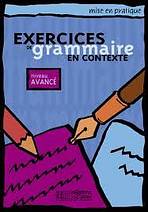 EXERCICES DE GRAMMAIRE EN CONTEXTE AVANCE Hachette