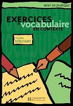 EXERCICES DE VOCABULAIRE EN CONTEXTE DEBUTANT Hachette