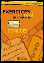 EXERCICES D´ORAL EN CONTEXTE DEBUTANT Corrigés Hachette