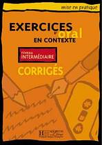 EXERCICES D´ORAL EN CONTEXTE INTERMEDIAIRE Corrigés Hachette