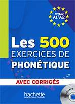 LES 500 EXERCICES PHONETIQUE A1/A2 LIVRE a CORRIGES a CD Hachette