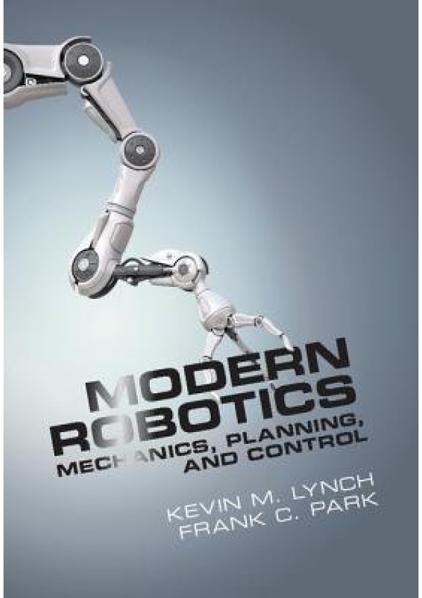 Modern Robotics, Mechanics, Planning, and Control Cambridge University Press