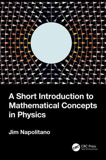 A Short Introduction to Mathematical Concepts in Physics Taylor & Francis Ltd