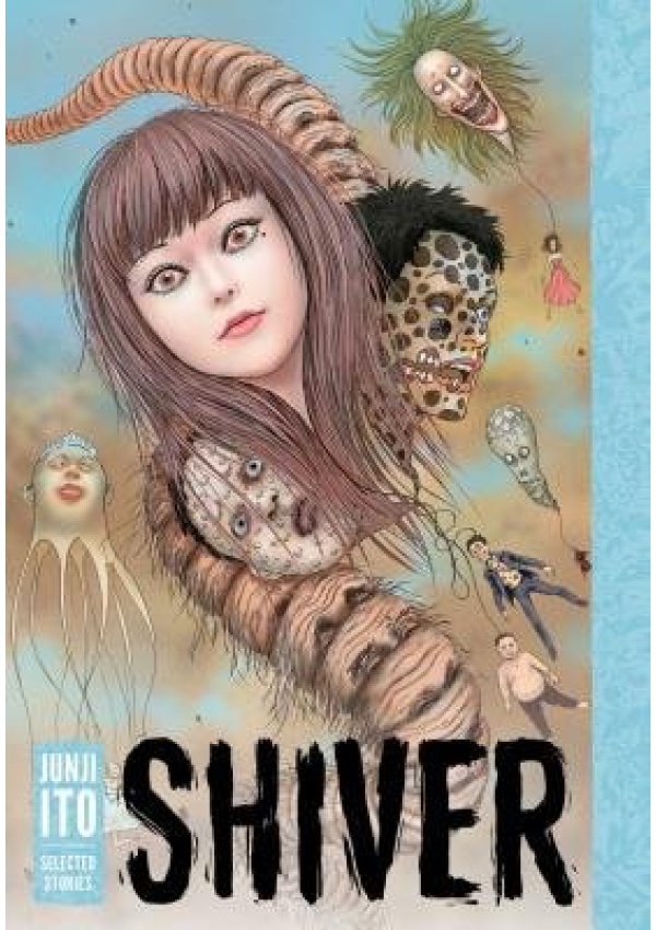 Shiver: Junji Ito Selected Stories Viz Media, Subs. of Shogakukan Inc