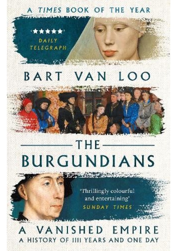 Burgundians, A Vanished Empire Bloomsbury Publishing PLC