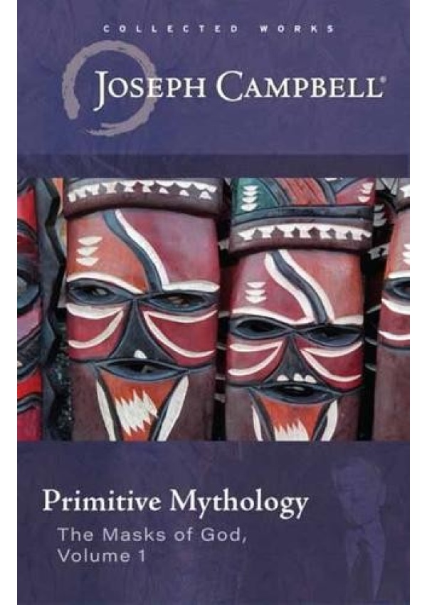 Primitive Mythology, (The Masks of God, Volume 1) New World Library