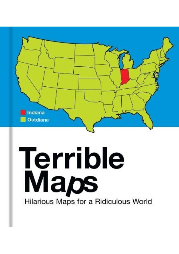 Terrible Maps, Hilarious Maps for a Ridiculous World HarperCollins Publishers