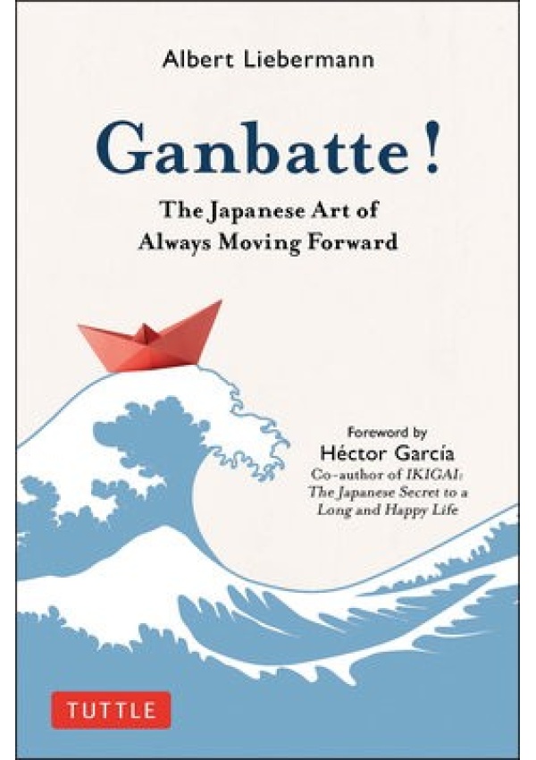 Ganbatte!, The Japanese Art of Always Moving Forward Tuttle Publishing