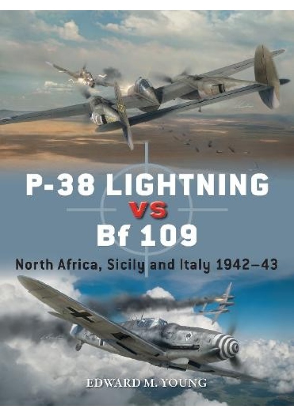 P-38 Lightning vs Bf 109, North Africa, Sicily and Italy 1942–43 Bloomsbury Publishing PLC