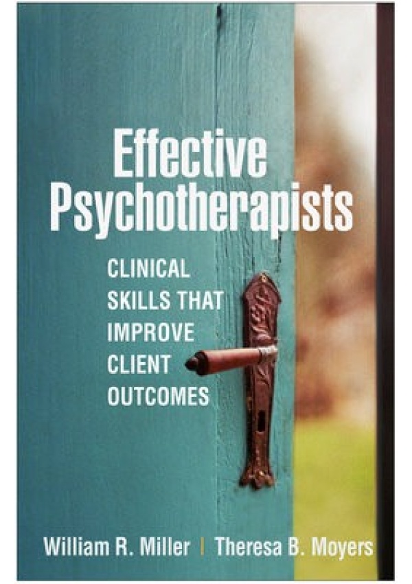 Effective Psychotherapists, Clinical Skills That Improve Client Outcomes Guilford Publications