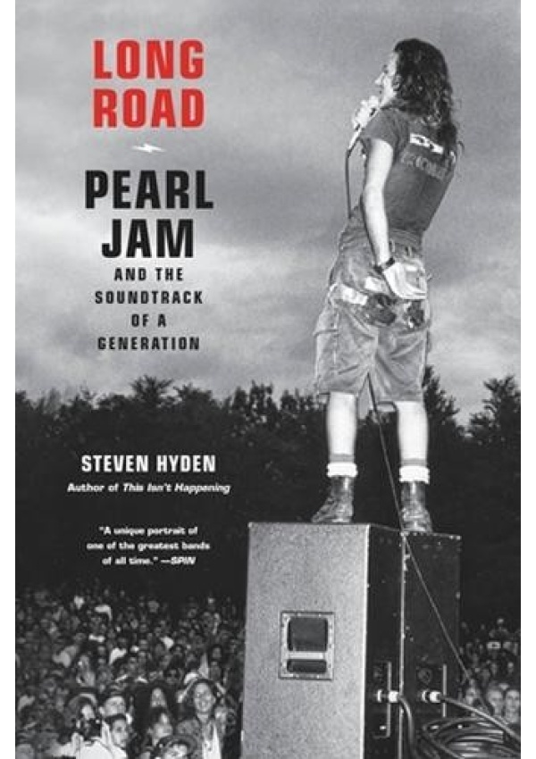 Long Road, Pearl Jam and the Soundtrack of a Generation Hachette Books