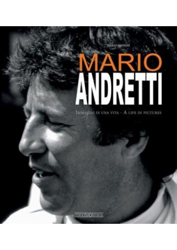 Mario Andretti, Immagini Di Una Vita/A Life in Pictures Giorgio Nada  Editore