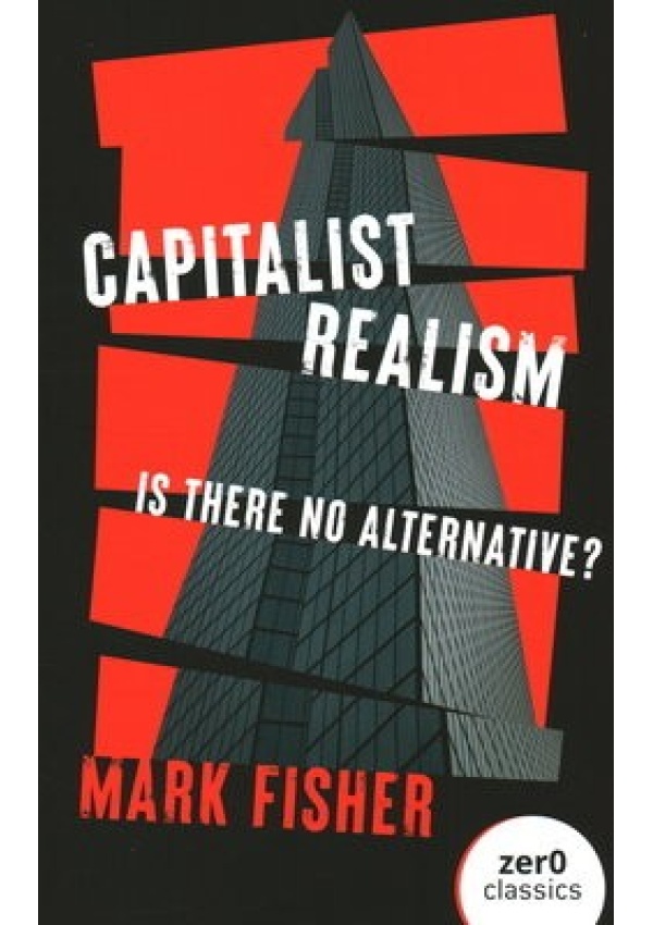 Capitalist Realism (New Edition), Is there no alternative? Collective Ink