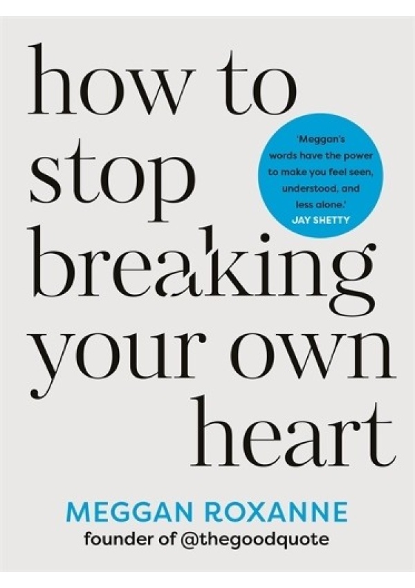 How to Stop Breaking Your Own Heart, Stop People-Pleasing, Set Boundaries, and Heal from Self-Sabotage Hay House UK Ltd