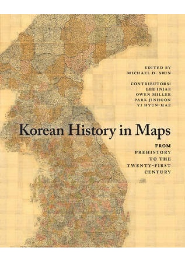 Korean History in Maps, From Prehistory to the Twenty-First Century Cambridge University Press