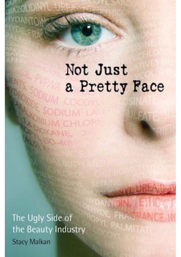 Not Just a Pretty Face, The Ugly Side of the Beauty Industry New Society Publishers