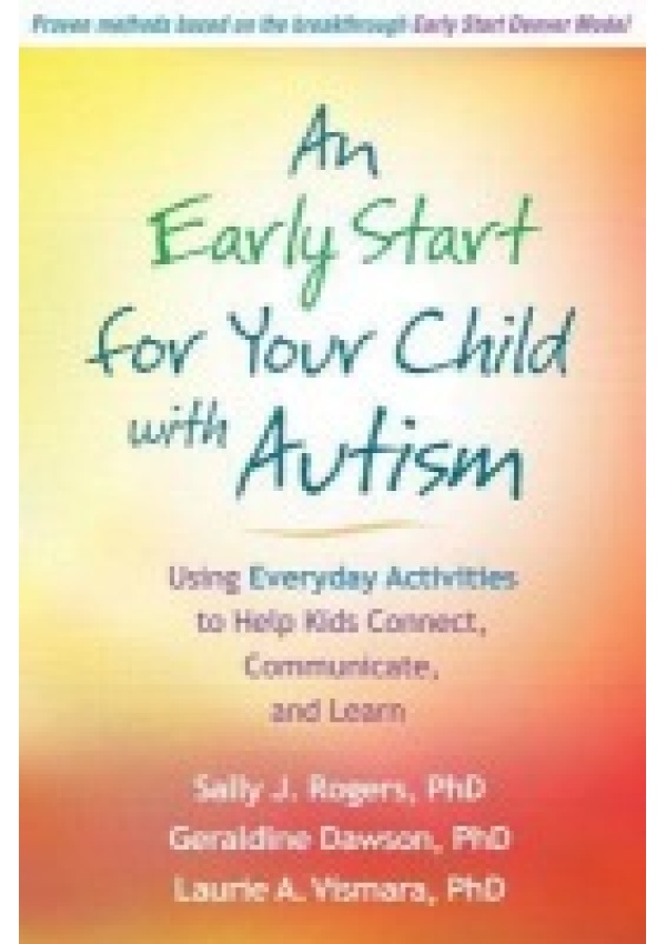 Early Start for Your Child with Autism, Using Everyday Activities to Help Kids Connect, Communicate, and Learn Guilford Publications