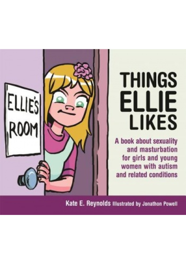 Things Ellie Likes, A book about sexuality and masturbation for girls and young women with autism and related conditions Jessica Kingsley Publishers